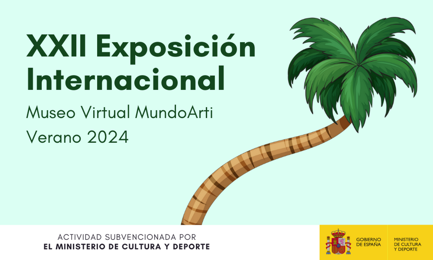 XXII EXPOSICIÓN INTERNACIONAL MUSEO VIRTUAL MUNDOARTI VERANO 2024
