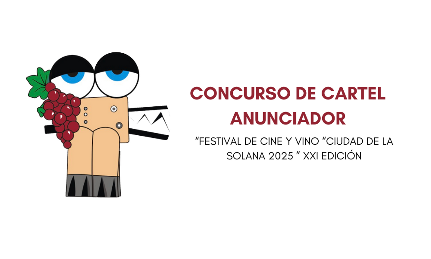 CONCURSO DE CARTEL ANUNCIADOR FESTIVAL DE CINE Y VINO “CIUDAD DE LA SOLANA  2025 ” XXI EDICIÓN