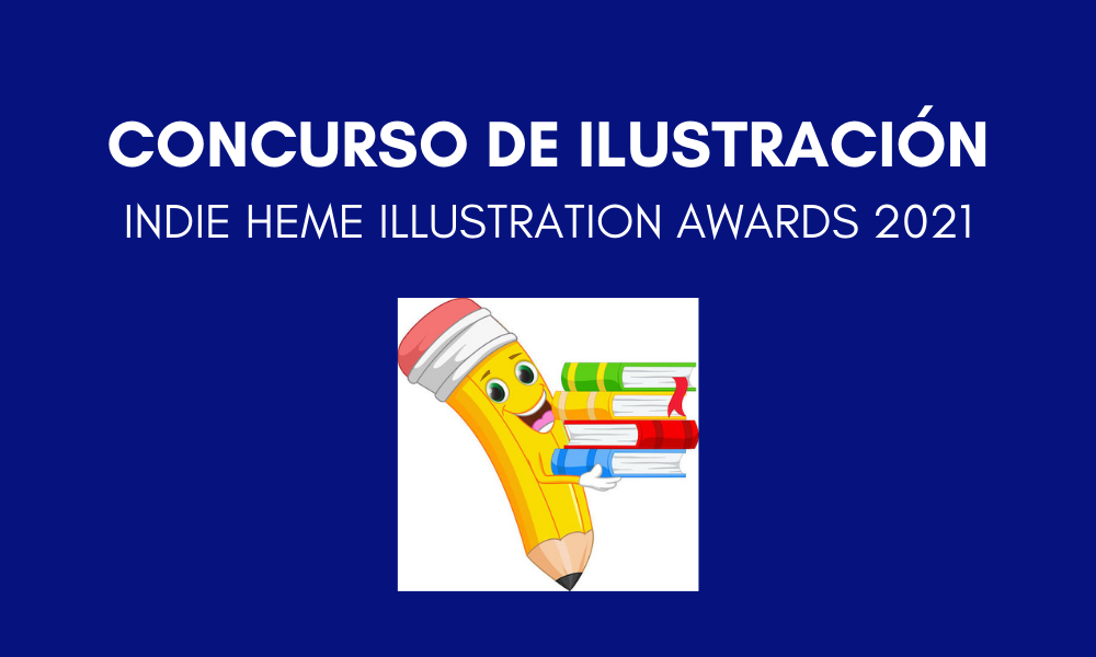 CONCURSO DE ILUSTRACIÓN INDIE HEME ILLUSTRATION AWARDS 2021 