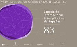 83 EXPOSICIÓN INTERNACIONAL DE ARTES PLÁSTICAS VALDEPEÑAS