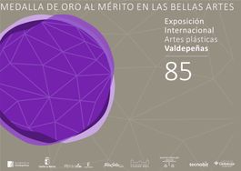 85 EXPOSICIÓN INTERNACIONAL DE ARTES PLÁSTICAS VALDEPEÑAS