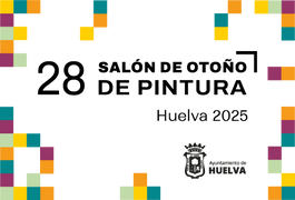 28º SALÓN DE OTOÑO DE PINTURA DE HUELVA 2025