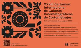 XXVIII CERTAMEN INTERNACIONAL DE GUIONES CINEMATOGRÁFICOS DE CORTOMETRAJES DE LA UNIVERSIDAD DE LA LAGUNA 2025
