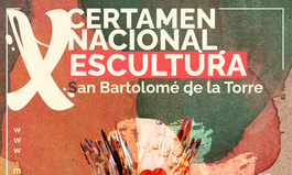 X CERTAMEN NACIONAL DE ESCULTURA DE PEQUEÑO FORMATO “SAN BARTOLOMÉ DE LA TORRE”