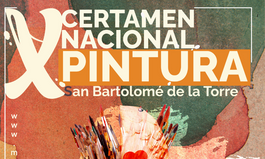 X CERTAMEN NACIONAL DE PINTURA “SAN BARTOLOMÉ DE LA TORRE”