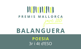 PREMIS MALLORCA JOVE 2025 - BALANGUERA - POESIA (ALUMNES TERCER I QUART D'ESO)