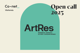 RESIDENCIA DE CREACIÓN ARTÍSTICA CONTEMPORÁNEA. ARTRES VILAFAMÉS 2023