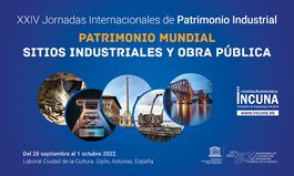 XIX CERTAMEN INTERNACIONAL DE FOTOGRAFÍA SOBRE PATRIMONIO INDUSTRIAL. INCUNA 2022