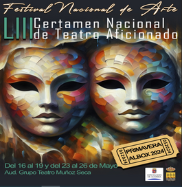 LIII CERTAMEN NACIONAL DE TEATRO AFICIONADO FESTIVAL NACIONAL DE ARTE "PRIMAVERA-ALBOX 2024"